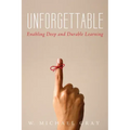 Unforgettable: Enabling Deep and Durable Learning