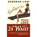 The Quest for Peace, Love and a 24" Waist