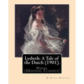 Lysbeth: A Tale of the Dutch (1901). By: H. Rider Haggard: Novel (Original Classics)