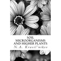 Soil Microorganisms and Higher Plants: The Classic Text on Living Soils