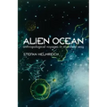 Alien Ocean: Anthropological Voyages in Microbial Seas