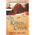 On Kitten Creek: Searching for the Sacred: A Memoir