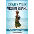 Create Your Vision Board: Achieve Your Goals