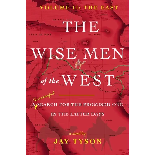 The Wise Men of the West Vol 2: A Search for the Promised One in the Latter Days