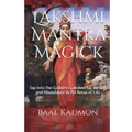 Lakshmi Mantra Magick: Tap Into The Goddess Lakshmi for Wealth and Abundance In