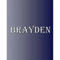 Brayden: 100 Pages 8.5" X 11" Personalized Name on Notebook College Ruled Line Paper
