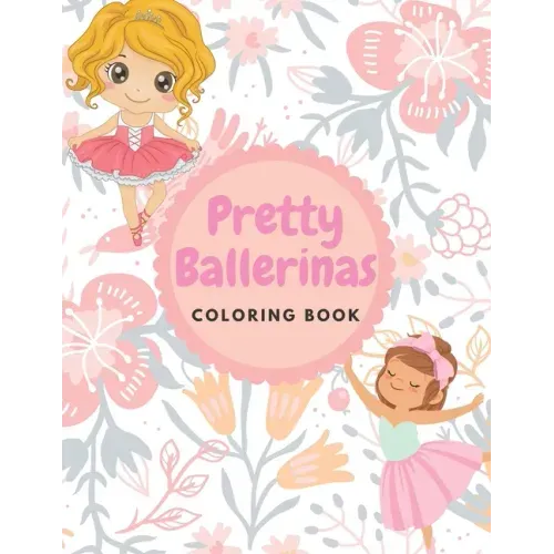 Pretty Ballerinas Coloring book: Amazing pictures of cute little ballerina to color for kids girls, 8.5 * 11 inches