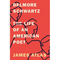 Delmore Schwartz: The Life of an American Poet