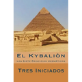 El Kybalion (Spanish Edition): Los Siete Principios Hermeticos