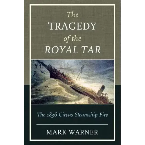 The Tragedy of the Royal Tar: The 1836 Circus Steamship Fire