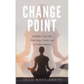 Change Point: Simplify Your Life, Find Inner Peace, and Do What Matters