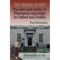 The 'Making of Men'. the Idea and Reality of Newman's University in Oxford and Dublin
