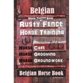 Belgian Horse, Horse Training Book By Rusty Fence Horse Training, Horse Care, Horse Grooming, Horse Groundwork, Belgian Horse Book