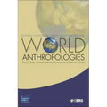 World Anthropologies: Disciplinary Transformations within Systems of Power