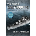 Tin Cans and Greyhounds: The Destroyers That Won Two World Wars