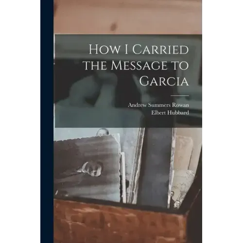 How I Carried the Message to Garcia