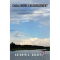 Challenging Encouragement: Sometimes, to be encouraged, you must first be challenged: 5-min devotions to challenge and encourage