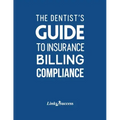 The Dentist's Guide to Insurance Billing Compliance 2019
