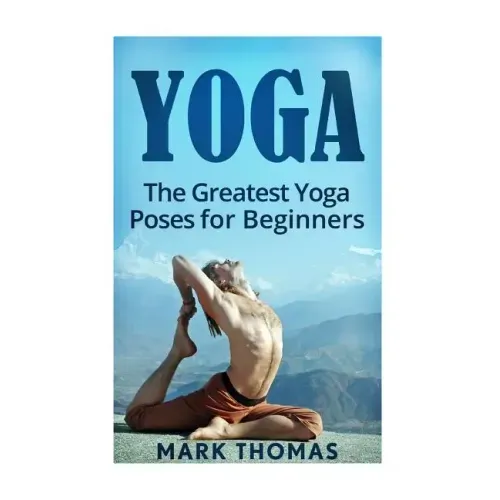 Yoga: The 30 Greatest Yoga Poses For Beginners