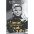 Adamant: The Life and Pursuits of Dorothy McGuire (hardback)
