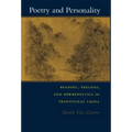 Poetry and Personality: Reading, Exegesis, and Hermeneutics in Traditional China