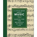 A Little Book about Music: Quotes for the Melophile in Your Life