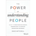 The Power of Understanding People: The Key to Strengthening Relationships, Increasing Sales, and Enhancing Organizational Performance