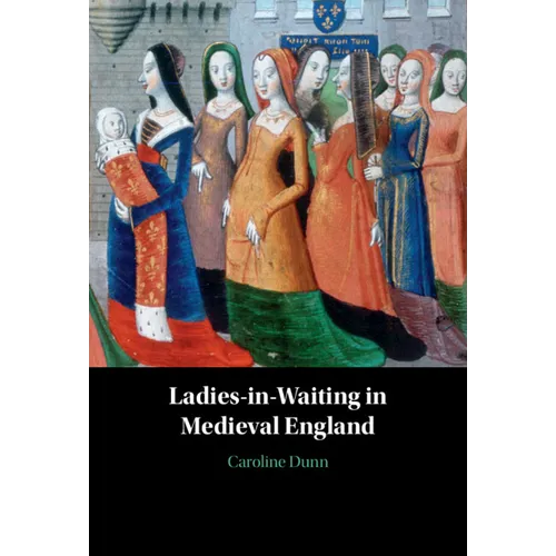 Ladies-in-Waiting in Medieval England