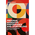 Personal Narrative Performance and Storytelling: A Method of Composition from Action to Text
