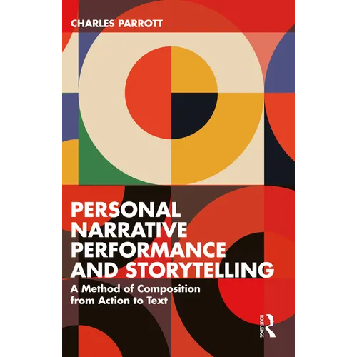 Personal Narrative Performance and Storytelling: A Method of Composition from Action to Text