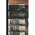 Peirce Genealogy: Being the Record of the Posterity of John Pers, an Early Inhabitant of Watertown, in New England ... With Notes on the