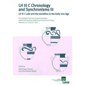 LH III C Chronology and Synchronisms III. LH III C Late and the Transition to the Early Iron Age: Proceedings of the International Workshop Held at th