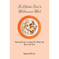 The Definitive Guide to Mediterranean Meals: Amazing Recipes to Enjoy Your Meals and Boost Your Diet