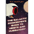 The Galactic Zookeeper's Guide to Heists and Husbandry