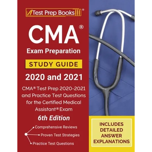 CMA Exam Preparation Study Guide 2020 and 2021: CMA Test Prep 2020-2021 and Practice Test Questions for the Certified Medical Assistant Exam [6th Edit