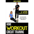 Home workout circuit training: 6 week exercise band workout & bodyweight training for fat loss, strength and muscle tone