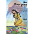 The Undrowning Lotus: A WW2 Historical Novel, Based on a True Story of a Sexual Slavery Survivor