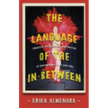 The Language of the In-Between: Travestis, Post-Hegemony, and Writing in Contemporary Chile and Peru