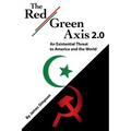 The Red-Green Axis 2.0: An Existential Threat to America and the World