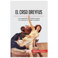 El caso Dreyfus: La conspiración del Estado francés y la lucha por la verdad y la justicia