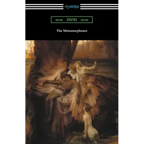 The Metamorphoses (Translated and annotated by Henry T. Riley)