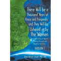 There Will be a Thousand Years of Peace and Prosperity, and They Will be Ushered in by the Women - Version 1 & Version 2: The Essential Role of Women