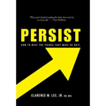 Persist: How to Beat the Things That Make Us Quit.