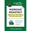 The Non-Obvious Guide to Working Remotely (Being Productive Without Getting Distracted, Lonely or Bored)