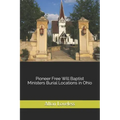Pioneer Free Will Baptist Ministers Burial Locations in Ohio