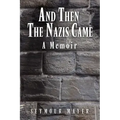 And Then the Nazis Came: A Memoir
