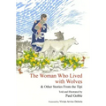 The Woman Who Lived with Wolves: & Other Stories from the Tipi