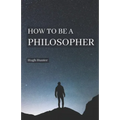 How to be a Philosopher