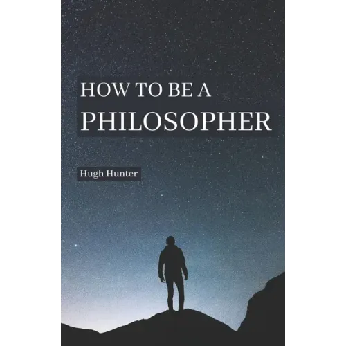How to be a Philosopher
