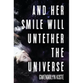 And Her Smile Will Untether the Universe